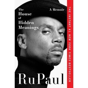 The House of Hidden Meanings: A Memoir -- Rupaul